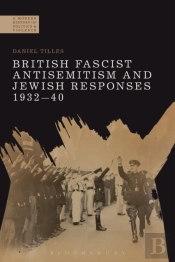 British Fascist Antisemitism And Jewish Responses, 1932-40
