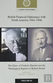 British Financial Diplomacy With North America 1944â€“1946: Volume 62