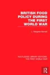 British Food Policy During The First World War (Rle The First World War)