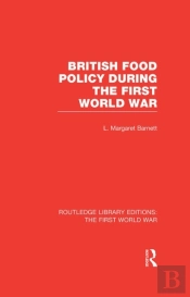 British Food Policy During The First World War (Rle The First World War)