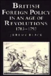 British Foreign Policy In An Age Of Revolutions, 1783â€“1793