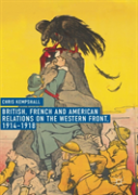 British, French And American Relations On The Western Front, 1914â€“1918