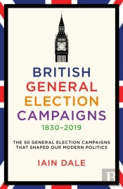 British General Election Campaigns 1830-2019
