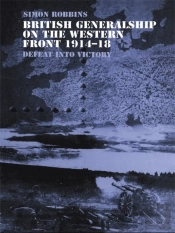 British Generalship On The Western Front 1914-1918
