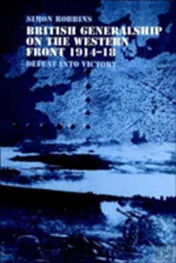 Bertrand.pt - British Generalship On The Western Front 1914â€“1918