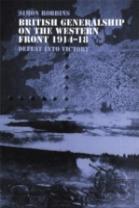 British Generalship On The Western Front 1914â€“1918