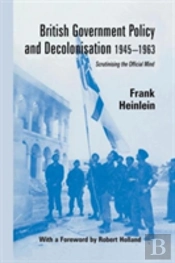British Government Policy And Decolonisation, 1945-63