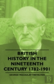 British History In The Nineteenth Century 1782-1901