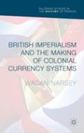 British Imperialism And The Making Of Colonial Currency Systems