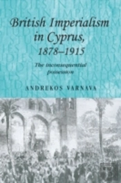 British Imperialism In Cyprus, 1878â€“1915