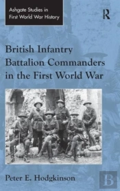 British Infantry Battalion Commanders In The First World War