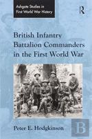 British Infantry Battalion Commanders In The First World War