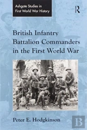 British Infantry Battalion Commanders In The First World War