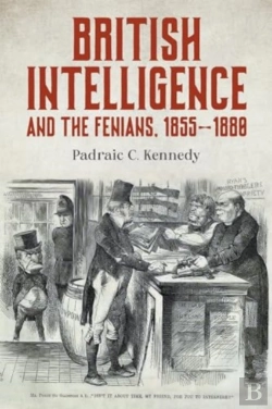 Bertrand.pt - British Intelligence And The Fenians, 1855â€“1880