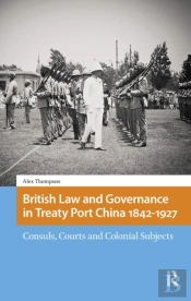 British Law And Governance In Treaty Port China 1842-1927