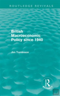 Bertrand.pt - British Macroeconomic Policy Since 1940 (Routledge Revivals)
