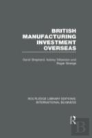 British Manufacturing Investment Overseas (Rle International Business)
