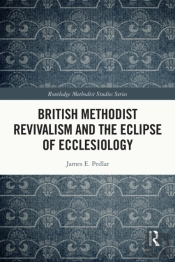 British Methodist Revivalism And The Eclipse Of Ecclesiology