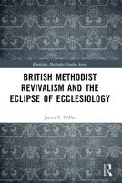 British Methodist Revivalism And The Eclipse Of Ecclesiology