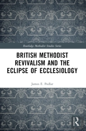 British Methodist Revivalism And The Eclipse Of Ecclesiology