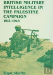 British Military Intelligence In The Palestine Campaign, 1914-1918