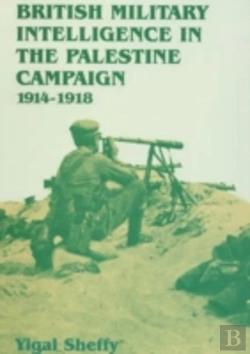 Bertrand.pt - British Military Intelligence In The Palestine Campaign, 1914-1918