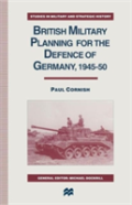 British Military Planning For The Defence Of Germany 1945â€“50