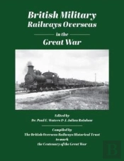 British Military Railways Overseas In The Great War