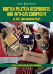 British Military Respirators And Anti-Gas Equipment Of The Two World Wars