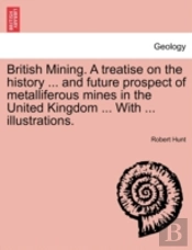 British Mining. A Treatise On The Histor