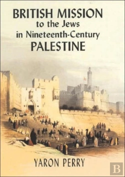Bertrand.pt - British Mission To The Jews In Nineteenth-Century Palestine