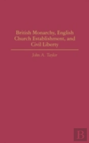 British Monarchy, English Church Establishment, And Civil Liberty