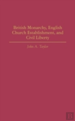 Bertrand.pt - British Monarchy, English Church Establishment, And Civil Liberty