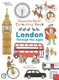 British Museum: Around The World Colouring: London Through The Ages