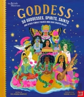 British Museum: Goddess: 50 Goddesses, Spirits, Saints And Other Female Figures Who Have Shaped Belief