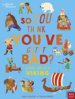 Bertrand.pt - British Museum: So You Think You'Ve Got It Bad? A Kid'S Life As A Viking