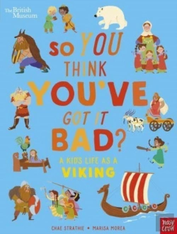 Bertrand.pt - British Museum: So You Think You'Ve Got It Bad? A Kid'S Life As A Viking