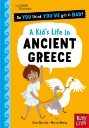 British Museum: So You Think You'Ve Got It Bad? A Kid'S Life In Ancient Greece