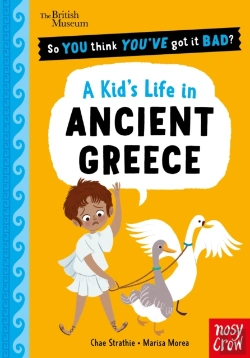 Bertrand.pt - British Museum: So You Think You'Ve Got It Bad? A Kid'S Life In Ancient Greece