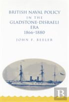 British Naval Policy In The Gladstone-Disraeli Era, 1866-1880