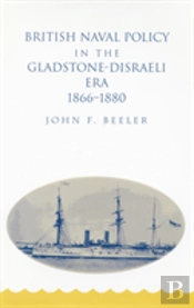 British Naval Policy In The Gladstone-Disraeli Era, 1866-1880