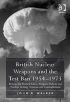 British Nuclear Weapons And The Test Ban 1954â€“1973