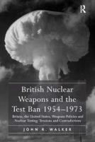 British Nuclear Weapons And The Test Ban 1954â€“1973