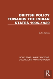 British Policy Towards The Indian States 1905â€“1939