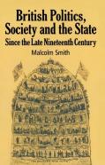 British Politics, Society And The State Since The Late Nineteenth Century