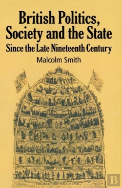 Bertrand.pt - British Politics, Society And The State Since The Late Nineteenth Century