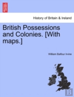 Bertrand.pt - British Possessions And Colonies. (With Maps.)