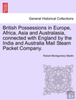 Bertrand.pt - British Possessions In Europe, Africa, Asia And Australasia, Connected With England By The India And Australia Mail Steam Packet Company.