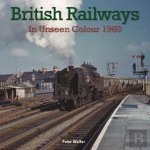British Railways In Unseen Colour 1960-61