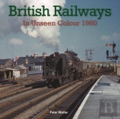 British Railways In Unseen Colour 1960-61